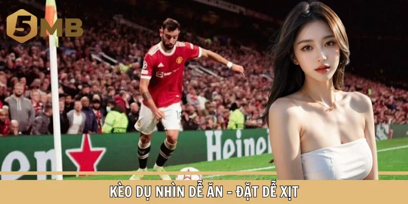 Kèo dụ nhìn dễ ăn - đặt dễ xịt