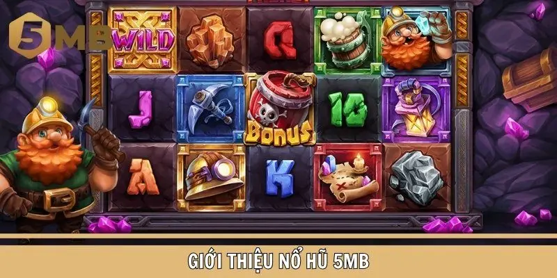 Giới thiệu mô hình nổ hũ 5MB cực ấn tượng và đặc sắc